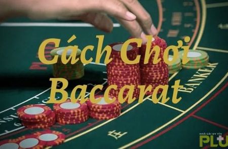 Bật mí 4 cách chơi baccarat luôn thắng – Đánh đâu trúng đó