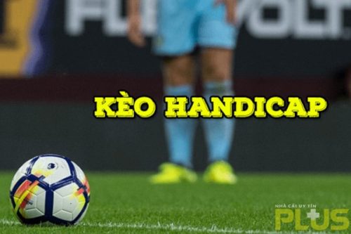 kèo handicap hay còn gọi kèo chấp